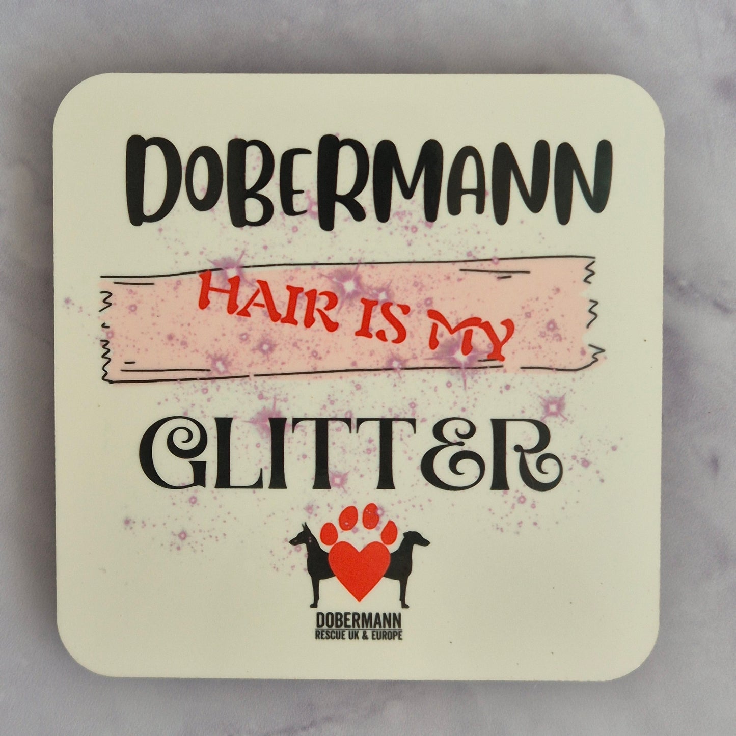 Coasters pack of 4, Dobermann hair is my glitter