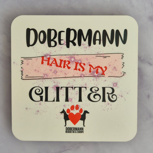 Coasters pack of 3, Dobermann hair is my glitter